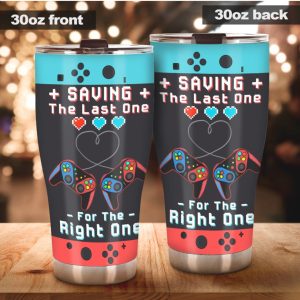Custom Gamer Couple “Saving The Last One For The Right One” 30oz Tumbler