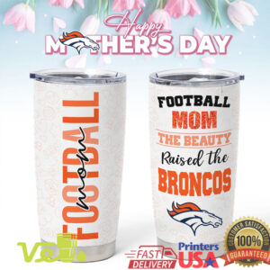 Custom Denver Football Mom Insulated Tumbler Beauty Raised the Broncos Gift