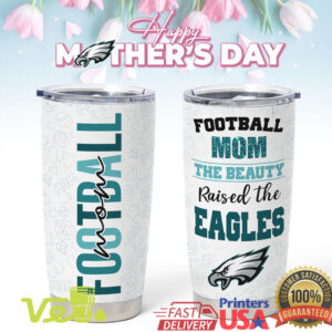 Football Mom The Beauty Raised The Eagles Tumbler Mother's Day Gift